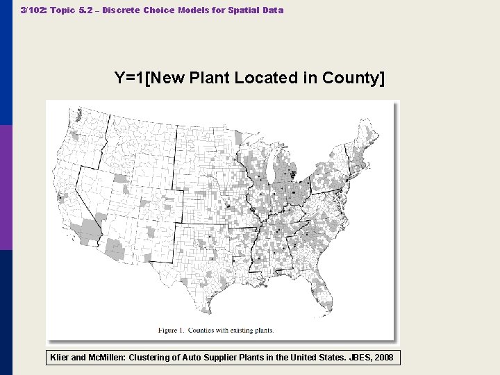 3/102: Topic 5. 2 – Discrete Choice Models for Spatial Data Y=1[New Plant Located