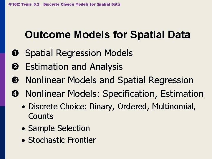 4/102: Topic 5. 2 – Discrete Choice Models for Spatial Data Outcome Models for