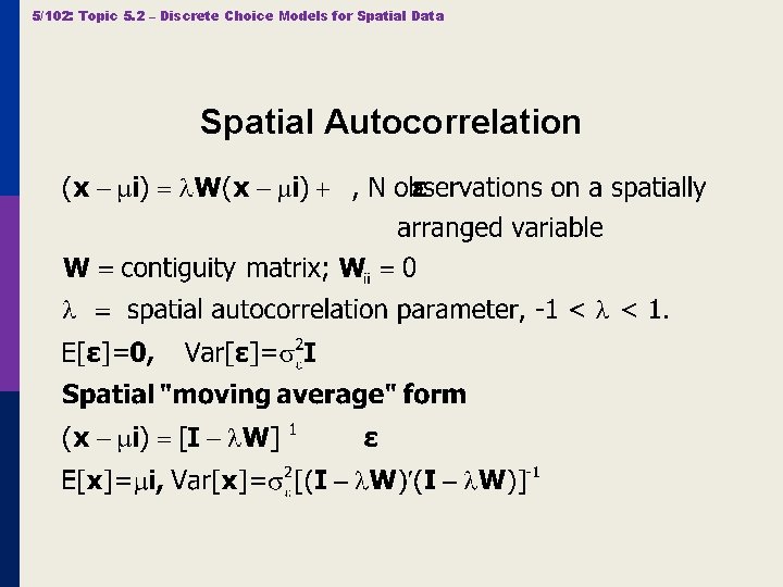 5/102: Topic 5. 2 – Discrete Choice Models for Spatial Data Spatial Autocorrelation 