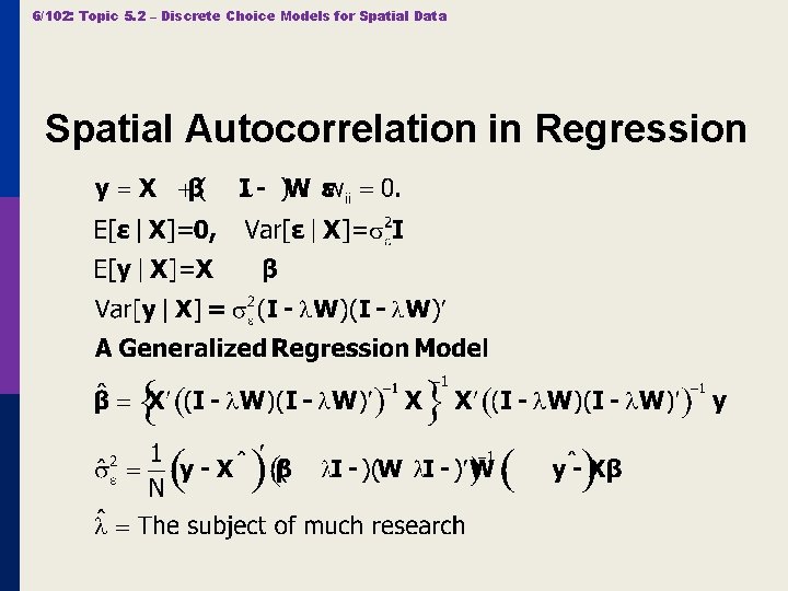 6/102: Topic 5. 2 – Discrete Choice Models for Spatial Data Spatial Autocorrelation in