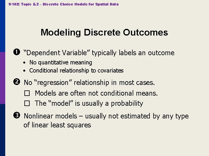 9/102: Topic 5. 2 – Discrete Choice Models for Spatial Data Modeling Discrete Outcomes