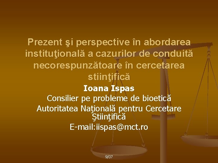 Prezent şi perspective în abordarea instituţională a cazurilor de conduită necorespunzătoare în cercetarea stiinţifică