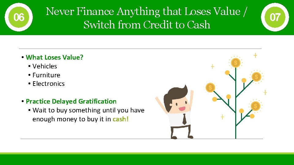 06 Never Finance Anything that Loses Value / Switch from Credit to Cash •