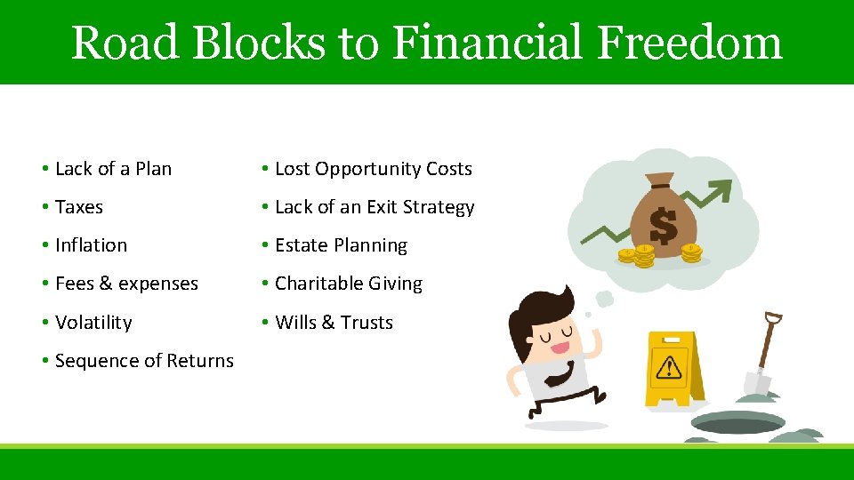 Road Blocks to Financial Freedom • Lack of a Plan • Lost Opportunity Costs