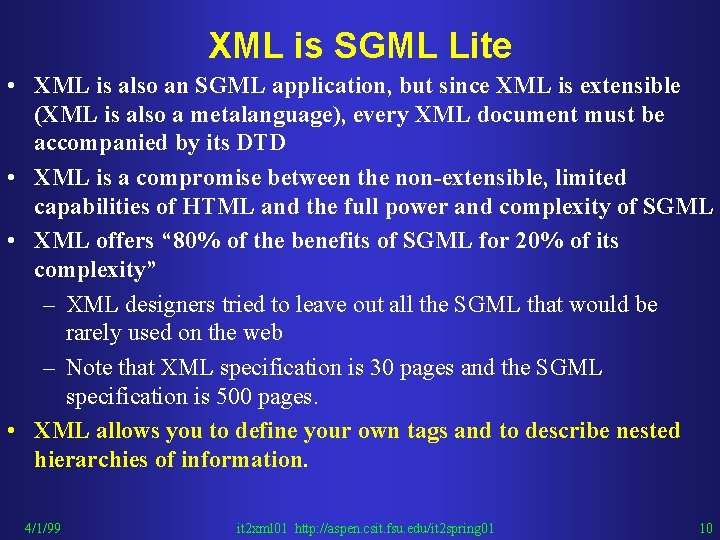 XML is SGML Lite • XML is also an SGML application, but since XML