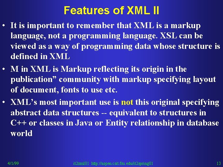 Features of XML II • It is important to remember that XML is a