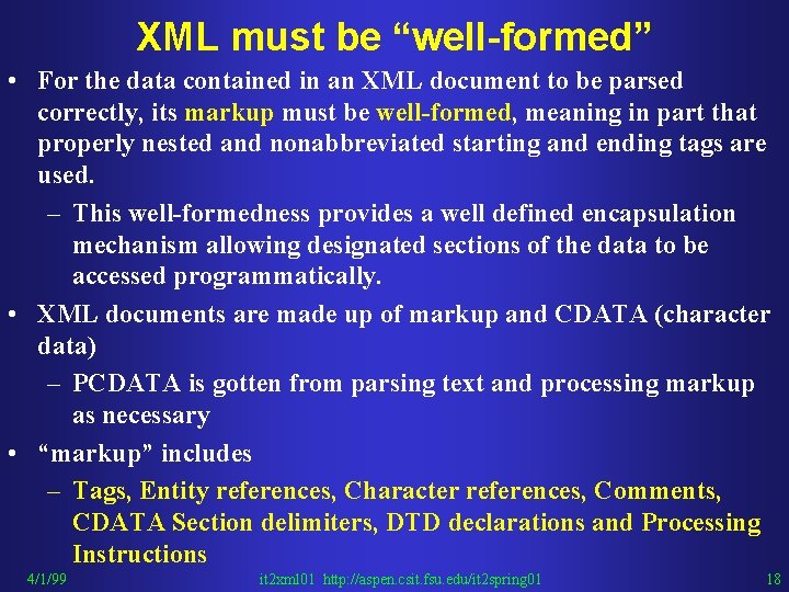 XML must be “well-formed” • For the data contained in an XML document to