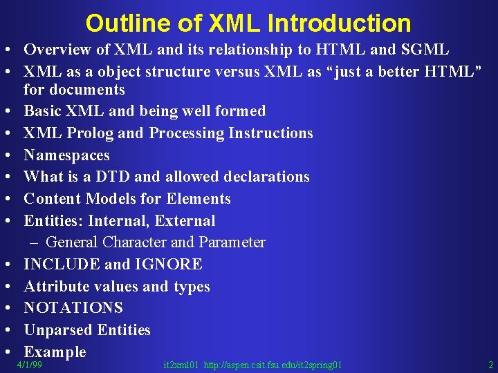 Outline of XML Introduction • Overview of XML and its relationship to HTML and