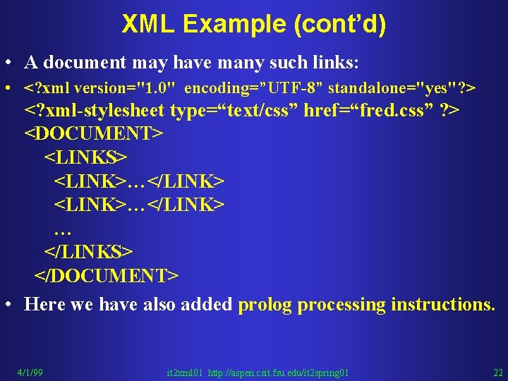 XML Example (cont’d) • A document may have many such links: • <? xml