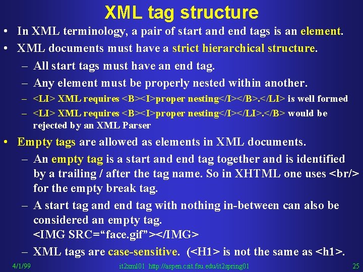 XML tag structure • In XML terminology, a pair of start and end tags