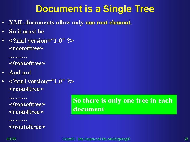 Document is a Single Tree • XML documents allow only one root element. •