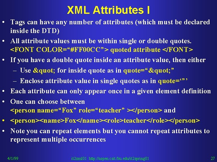 XML Attributes I • Tags can have any number of attributes (which must be
