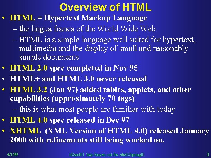 Overview of HTML • HTML = Hypertext Markup Language – the lingua franca of