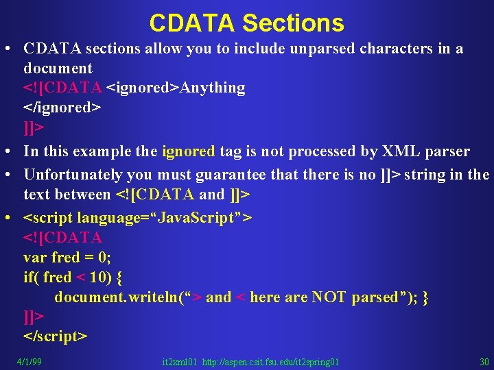 CDATA Sections • CDATA sections allow you to include unparsed characters in a document