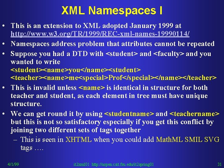 XML Namespaces I • This is an extension to XML adopted January 1999 at
