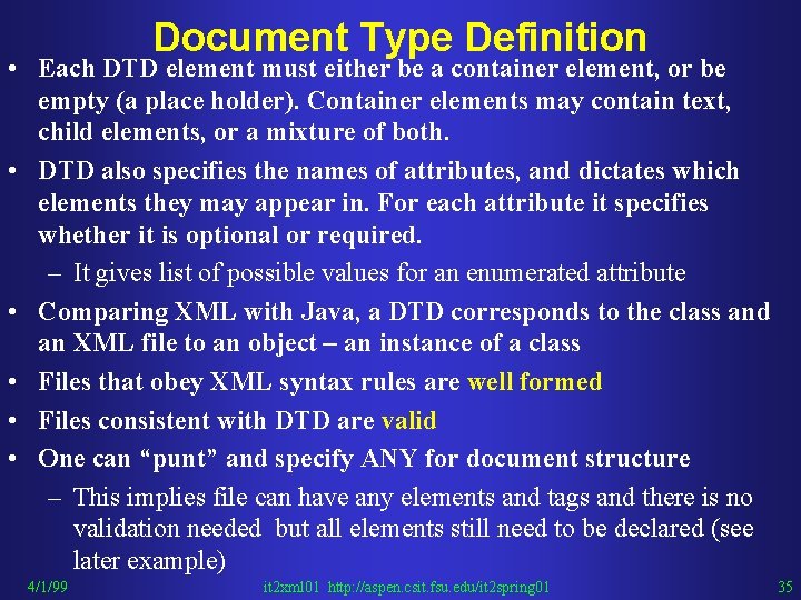 Document Type Definition • Each DTD element must either be a container element, or