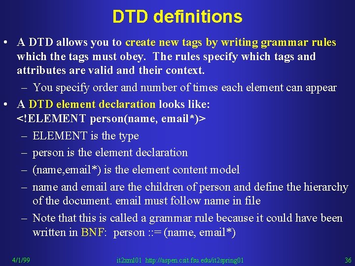 DTD definitions • A DTD allows you to create new tags by writing grammar