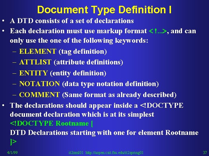 Document Type Definition I • A DTD consists of a set of declarations •