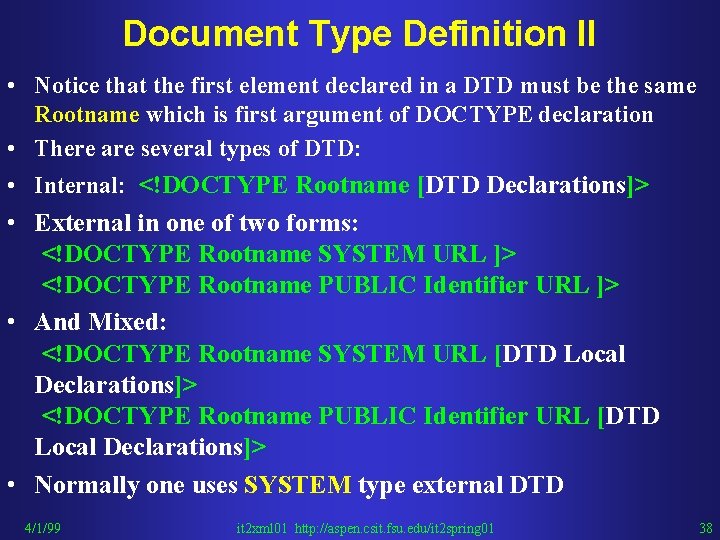 Document Type Definition II • Notice that the first element declared in a DTD