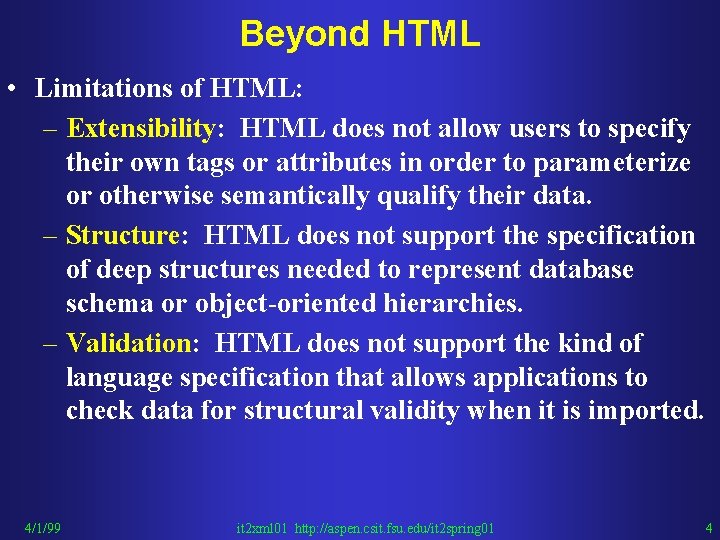 Beyond HTML • Limitations of HTML: – Extensibility: HTML does not allow users to