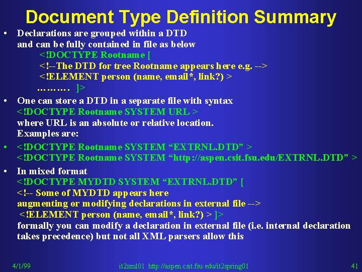 Document Type Definition Summary • Declarations are grouped within a DTD and can be