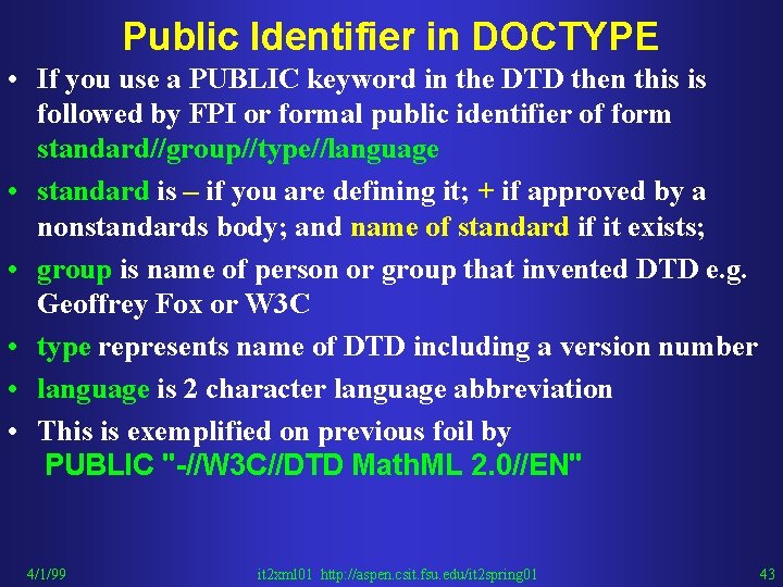 Public Identifier in DOCTYPE • If you use a PUBLIC keyword in the DTD