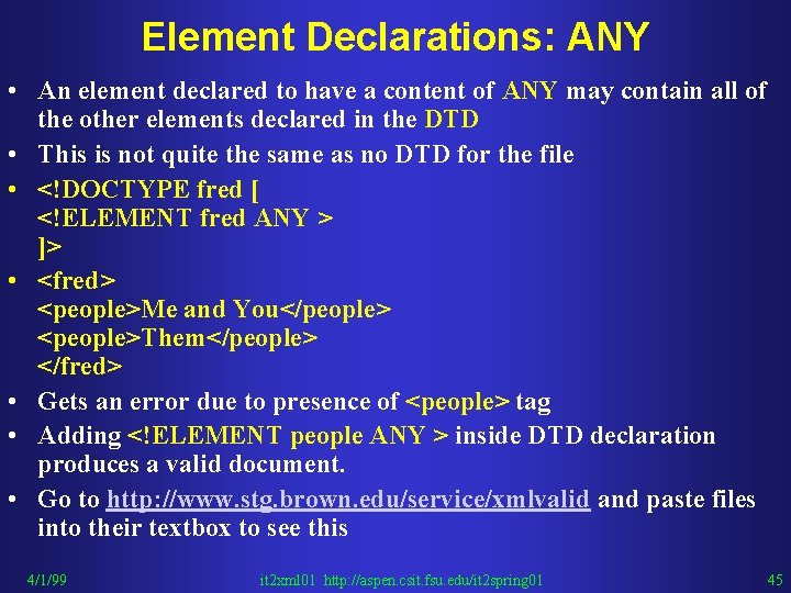 Element Declarations: ANY • An element declared to have a content of ANY may