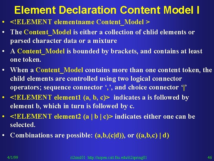 Element Declaration Content Model I • <!ELEMENT elementname Content_Model > • The Content_Model is