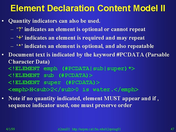 Element Declaration Content Model II • Quantity indicators can also be used. – ‘?