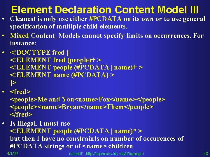 Element Declaration Content Model III • Cleanest is only use either #PCDATA on its