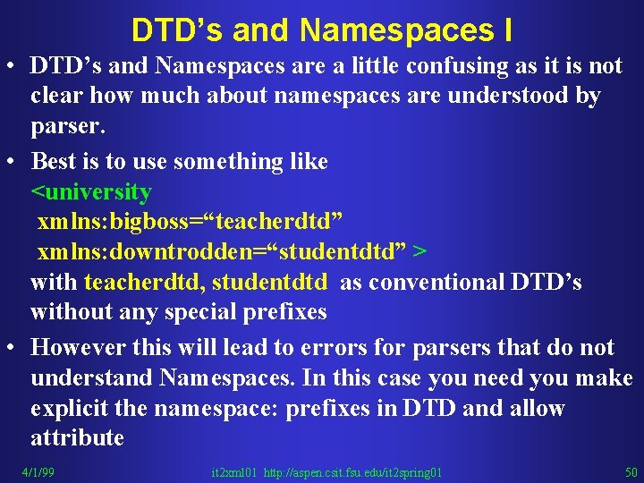 DTD’s and Namespaces I • DTD’s and Namespaces are a little confusing as it