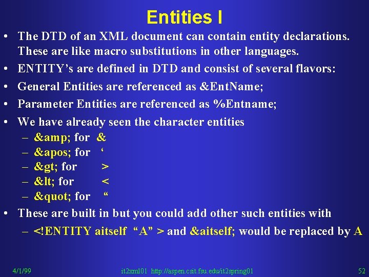 Entities I • The DTD of an XML document can contain entity declarations. These