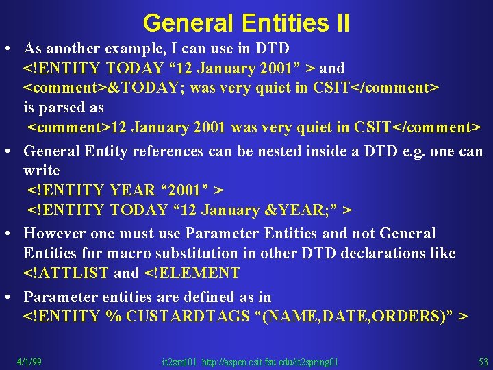 General Entities II • As another example, I can use in DTD <!ENTITY TODAY