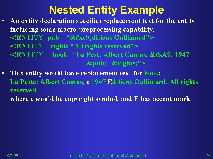 Nested Entity Example • An entity declaration specifies replacement text for the entity including