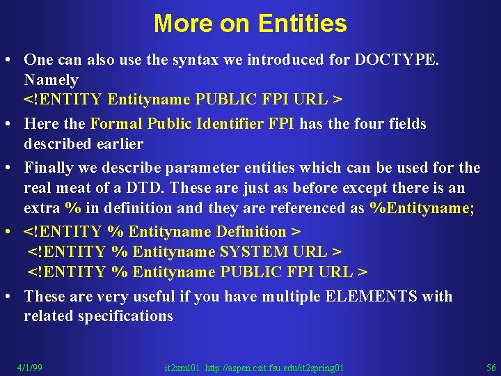 More on Entities • One can also use the syntax we introduced for DOCTYPE.