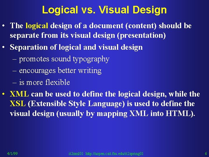 Logical vs. Visual Design • The logical design of a document (content) should be