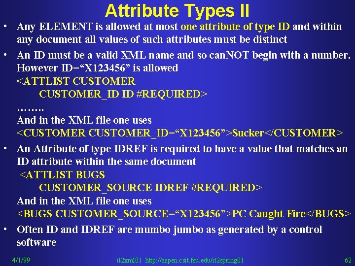 Attribute Types II • Any ELEMENT is allowed at most one attribute of type