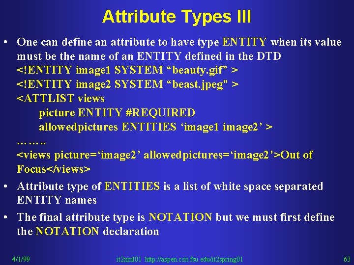 Attribute Types III • One can define an attribute to have type ENTITY when