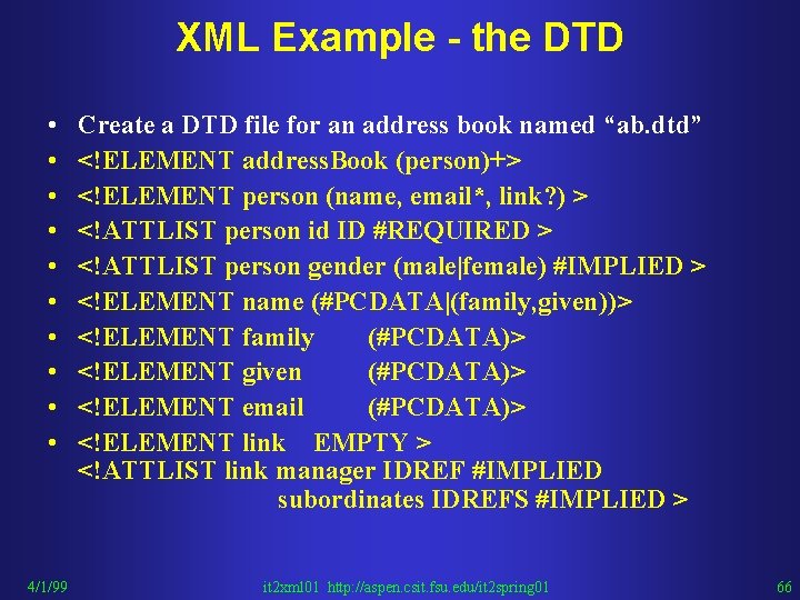 XML Example - the DTD • • • 4/1/99 Create a DTD file for