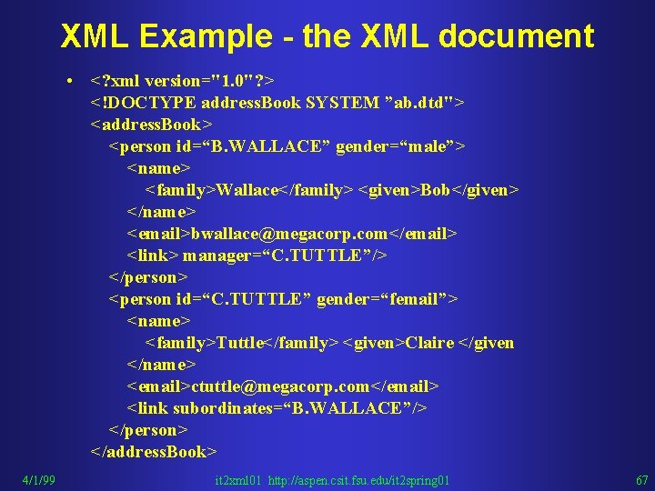XML Example - the XML document • <? xml version="1. 0"? > <!DOCTYPE address.