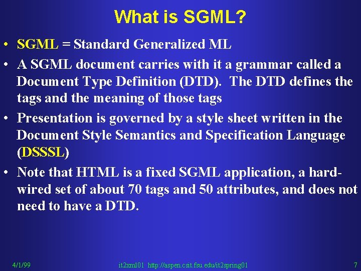 What is SGML? • SGML = Standard Generalized ML • A SGML document carries