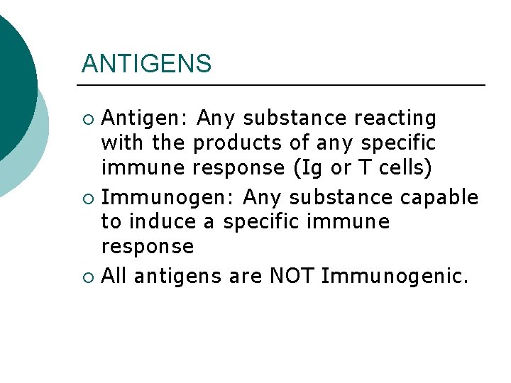 ANTIGENS Antigen: Any substance reacting with the products of any specific immune response (Ig