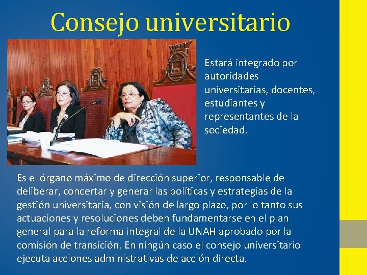 Consejo universitario Estará integrado por autoridades universitarias, docentes, estudiantes y representantes de la sociedad.