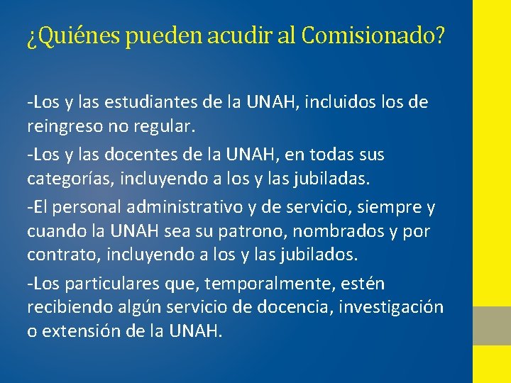 ¿Quiénes pueden acudir al Comisionado? -Los y las estudiantes de la UNAH, incluidos los ¿Quiénes pueden acudir al Comisionado? -Los y las estudiantes de la UNAH, incluidos los