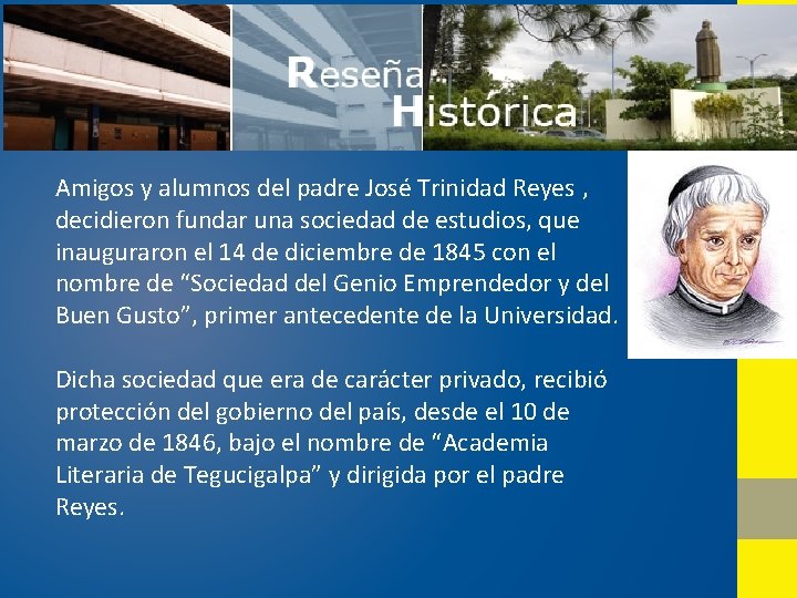 Amigos y alumnos del padre José Trinidad Reyes , decidieron fundar una sociedad de Amigos y alumnos del padre José Trinidad Reyes , decidieron fundar una sociedad de