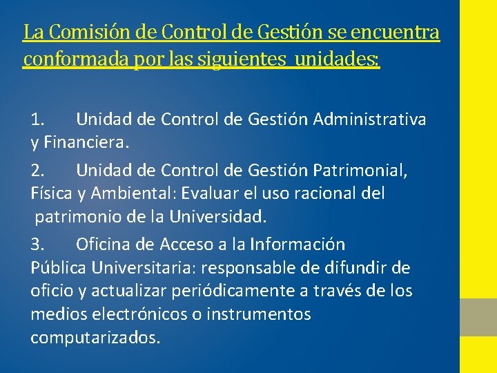 La Comisión de Control de Gestión se encuentra conformada por las siguientes unidades: 1. La Comisión de Control de Gestión se encuentra conformada por las siguientes unidades: 1.