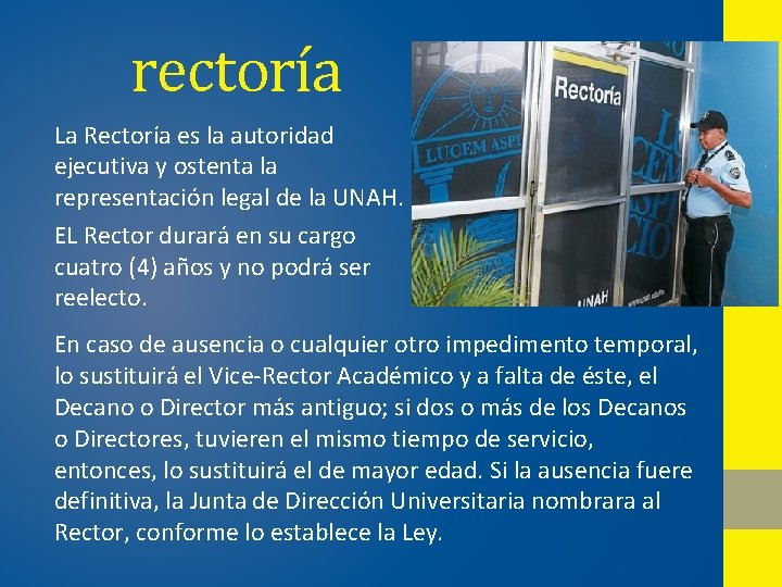 rectoría La Rectoría es la autoridad ejecutiva y ostenta la representación legal de la