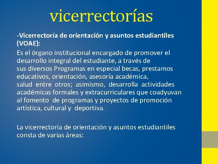vicerrectorías -Vicerrectoría de orientación y asuntos estudiantiles (VOAE): Es el órgano institucional encargado de vicerrectorías -Vicerrectoría de orientación y asuntos estudiantiles (VOAE): Es el órgano institucional encargado de