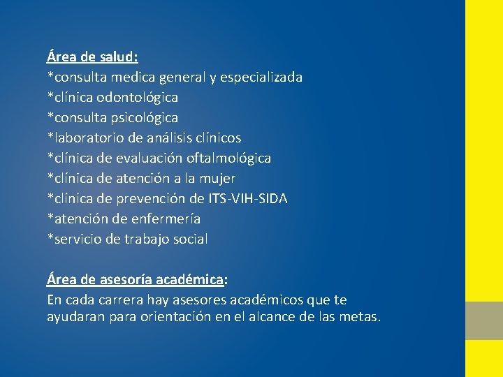 Área de salud: *consulta medica general y especializada *clínica odontológica *consulta psicológica *laboratorio de Área de salud: *consulta medica general y especializada *clínica odontológica *consulta psicológica *laboratorio de