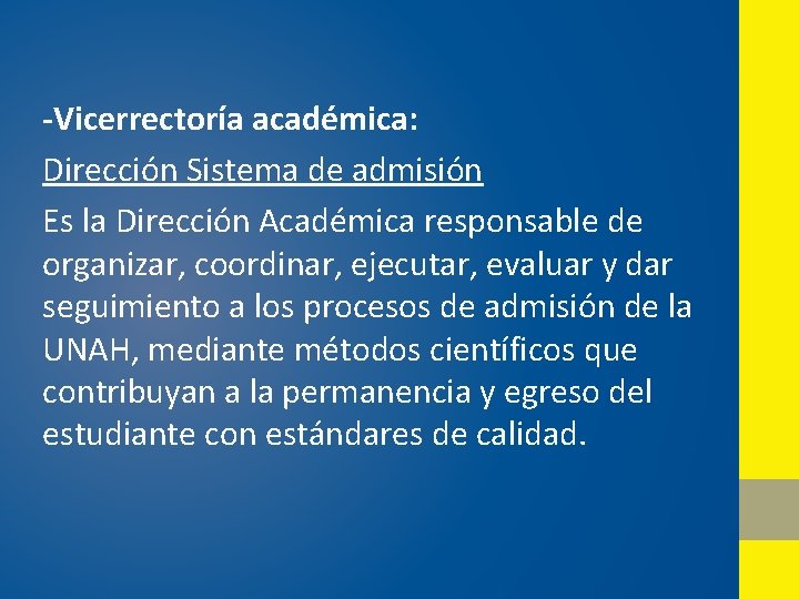 -Vicerrectoría académica: Dirección Sistema de admisión Es la Dirección Académica responsable de organizar, coordinar, -Vicerrectoría académica: Dirección Sistema de admisión Es la Dirección Académica responsable de organizar, coordinar,